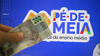 Pé-de-Meia 2025: veja as datas de Maio