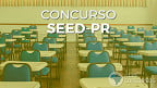 Edital SEED-PR saiu! 500 vagas para professores e tradutores
