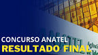Saiu! Resultado final do concurso Anatel 2025 é publicado no DOU