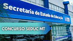 Concurso Seduc MT 2025: Retificação altera remuneração e requisitos; Veja detalhes