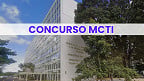 MGI autoriza nomeação de 122 vagas do último concurso MCTI