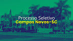 Prefeitura de Campos Novos-SC abre vagas para Professor