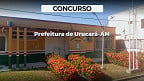 Prefeitura de Urucará-AM abre concurso com 150 vagas de R$ 2.433