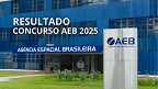 Resultado do concurso AEB 2025 sai pelo Cebraspe nesta sexta, 16