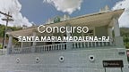 Provas do concurso de Santa Maria Madalena-RJ acontecem em 1º e 8/6