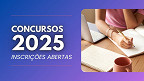 Concursos 2025: 33 órgãos abrem 3.683 vagas na penúltima semana de Maio
