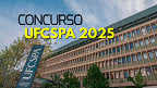 Concurso UFCSPA 2025: Edital 97/2025 tem vagas para Professor Adjunto