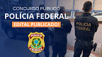 Concurso Polícia Federal 2025: Edital saiu! 1.000 vagas