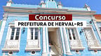 Prefeitura de Herval-RS abre concurso em dois cargos