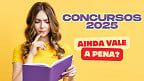 Ainda vale a pena fazer concurso público em 2025?