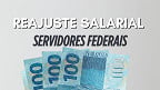 Salários de servidores federais é reajustado! nova tabela vai à sanção