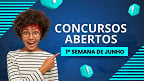 Concursos abertos: veja quais abrem inscrições na primeira semana de Junho