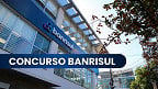 Concurso Banrisul: Lista de inscritos e locais de prova saem nesta Terça (03)