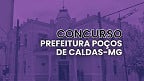 Concurso Prefeitura Poços de Caldas-MG 2025: Sai edital na Guarda Municipal