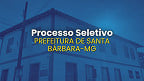 Prefeitura de Santa Bárbara-MG abre seleção com vagas de até R$ 23 mil