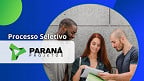 Processo Seletivo Paraná Projetos-PR 2025