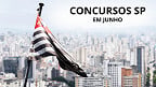 Concursos SP em Junho! 42 editais abertos e vagas de até R$ 25 mil