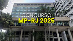 Concurso MP-RJ 2025: Saiu edital para Promotor