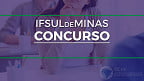 IFSULDEMINAS abre vaga de R$ 9 mil para Professor de Ciências Contábeis