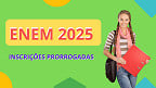 ENEM 2025: inscrições são prorrogadas, mas provas estão mantidas