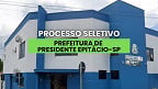 Prefeitura de Presidente Epitácio-SP 2025: Edital abre vagas na educação