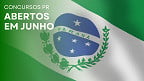 Concursos PR: veja 20 editais abertos em Junho