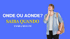 Onde ou Aonde? Saiba de uma vez por todas quando usar cada um