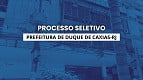 Prefeitura de Duque de Caxias-RJ abre seleção com 567 vagas; veja cargos Prefeitura de Duque de Caxias-RJ abre seleção com 567 vagas; veja cargos