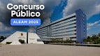 Concurso ALEAM 2025 vai sair! Edital em Julho Concurso ALEAM 2025 vai sair! Edital em Julho