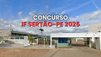Concurso IF Sertão-PE 2025 é aberto para Técnicos Administrativos