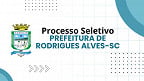 Prefeitura de Rodrigues Alves-SC abre seleção com 186 vagas