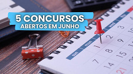 Os 5 melhores concursos públicos abertos em Junho Os 5 melhores concursos públicos abertos em Junho