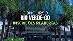 Prefeitura de Rio Verde-GO reabre seus 3 concursos; veja novo prazo de inscrição