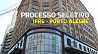 IFRS abre vagas para Professor Substituto em Porto Alegre IFRS abre vagas para Professor Substituto em Porto Alegre