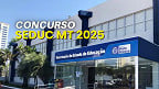 Concurso Seduc MT 2025: locais de aplicação das provas são divulgados