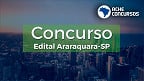 Concurso Araraquara-SP: Prefeitura lança 2 editais com 273 vagas