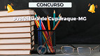 Concurso Prefeitura de Cuparaque-MG abre 68 vagas; veja cargos Concurso Prefeitura de Cuparaque-MG abre 68 vagas; veja cargos