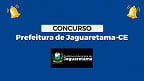 Prefeitura de Jaguaretama-CE abre Seletivo com 97 vagas