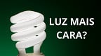 Conta de luz vai aumentar em Julho? entenda a decisão da Câmara