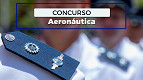 Concurso Aeronáutica 2025: Sai edital com 206 vagas para Sargentos Concurso Aeronáutica 2025: Sai edital com 206 vagas para Sargentos