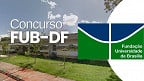 Concurso FUB 2025: 29.237 candidatos disputam 273 vagas; confira a concorrência