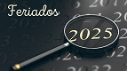 Quando será o próximo Feriadão em 2025? veja datas Quando será o próximo Feriadão em 2025? veja datas