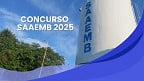 Concurso SAAEMB 2025: Edital abre vagas para vários níveis de escolaridade
