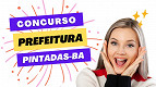 Prefeitura de Pintadas-BA abre concurso com 77 vagas e salários de até R$ 3,5 mil Prefeitura de Pintadas-BA abre concurso com 77 vagas e salários de até R$ 3,5 mil