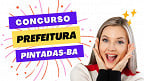 Prefeitura de Pintadas-BA abre concurso com 77 vagas e salários de até R$ 3,5 mil