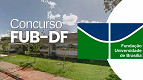 Gabarito FUB-DF 2025 Técnicos Administrativos sai pelo Cebraspa na terça, 1