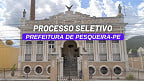 Processo Seletivo Pesqueira-PE 2025: Prefeitura abre 277 vagas