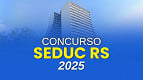 Concurso SEDUC RS 2025: Edital e inscrição