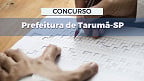 Concurso Tarumã-SP 2025: Prefeitura lança edital