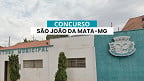 Concurso Prefeitura de São João da Mata-MG é aberto com 44 vagas